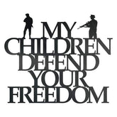 My Children Defend Your Freedom Customized Metal Signs, Custom Metal Sign, Custom Signs, Metal Sign, Metal Laser Cut Metal Signs Custom Gift Ideas