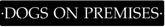 Metal Dogs On Premises Sign In Gorgeous Patina With Baked On Clear Coat Or Black Or Silver Powder Coat Metal House Sign Decorations