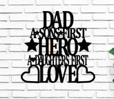 Dad A Sons First Hero A Daughters First Love Metal Monogram Metal Wall Decor Metal Quote Housewarming Gift Christmas Gift Decorations