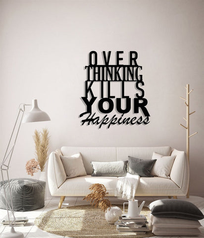 Over Thinking Kills Your Happiness Wall Art Decor Cut Metal Sign Laser Cut Metal Signs Custom Gift Ideas
