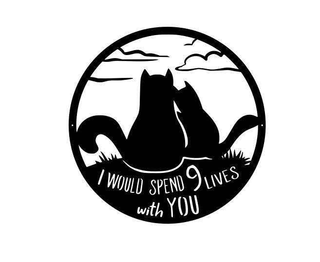 9 Lives With You Cat Sign Metal Cat Decor Laser Cut Metal Signs Custom Gift Ideas