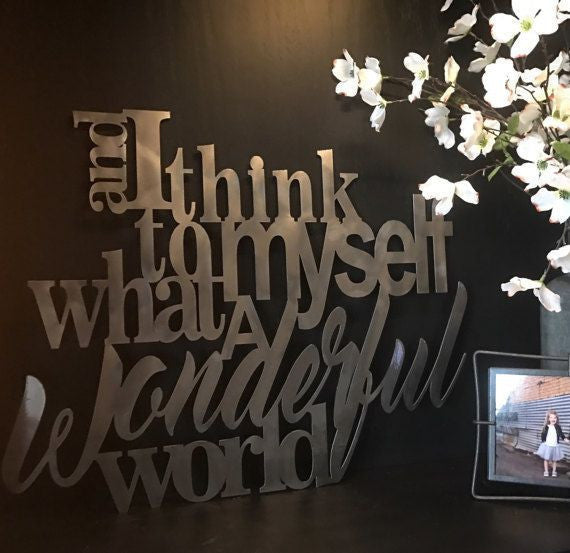 And I think to myself what wonderful world Metal House Sign Laser Cut Metal Signs Custom Gift Ideas