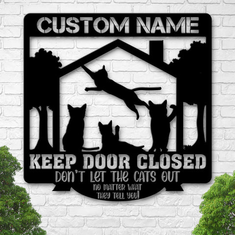 Don't Let The Cats Out Cat Lovers Personalized Metal Sign Laser Cut Metal Signs Custom Gift Ideas