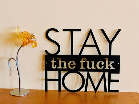 Stay The Fuck Home Custom Metal Sign Metal Wall Art Gift Personalized Wall Hanging Door Hanger Stay Safe Social Distancing Living Room Decor Laser Cut Metal Signs Custom Gift Ideas