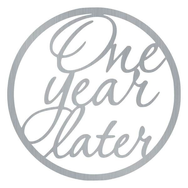 One Year Later Customized Metal Signs, Custom Metal Sign, Custom Signs, Metal Sign, Metal Laser Cut Metal Signs Custom Gift Ideas
