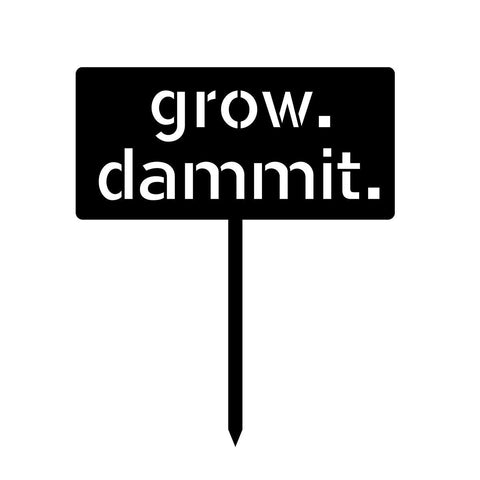 Grow Dammit Funny Metal Garden Sign, Garden Stake, Metal Laser Cut Metal Signs Custom Gift Ideas