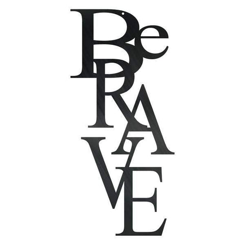 Be Brave Customized Metal Signs Custom Metal Sign Custom Signs Metal Sign Decorations