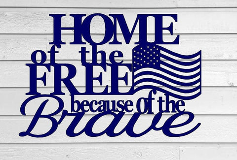 Home Of The Free Because Of The Brave Metal Freedom Sign Steel Fourth Of July Decor Metal Wall Quote Metal Words Art Decorations