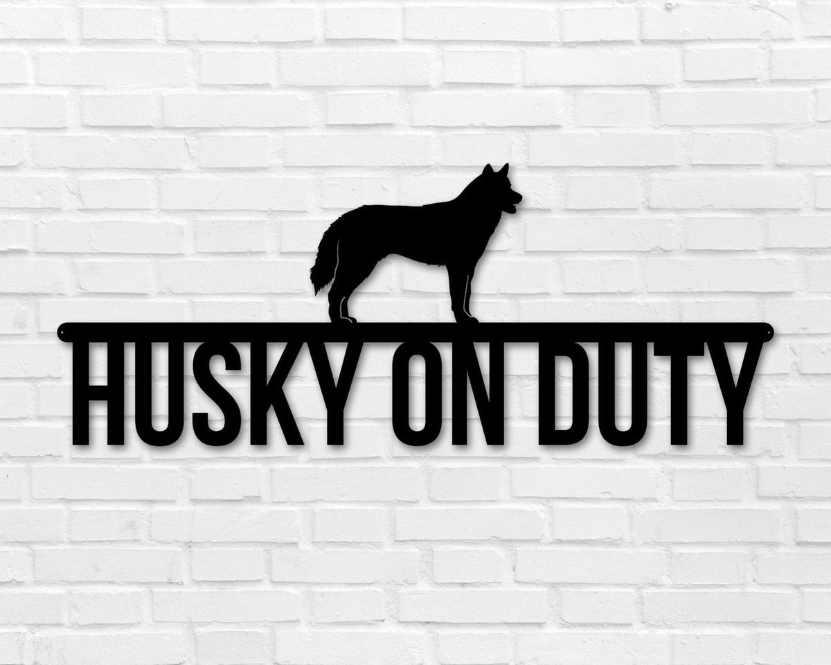 Husky On Duty Husky Metal Sign Dog Sign Dog Lover Sign Gift For Pet Owner Dog On Duty Sign Dog Wall Art Decorations