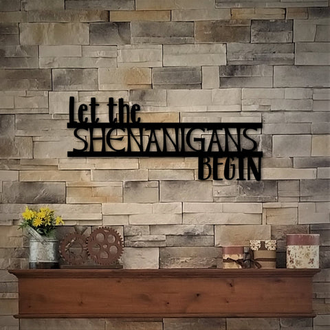 Let The Shenanigans Begin Sign St. Patrick's Day Decor Custom Metal Sign Word Art Wall Words Funny Wall Quote Decorations