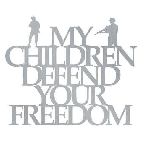 My Children Defend Your Freedom Customized Metal Signs, Custom Metal Sign, Custom Signs, Metal Sign, Metal Laser Cut Metal Signs Custom Gift Ideas