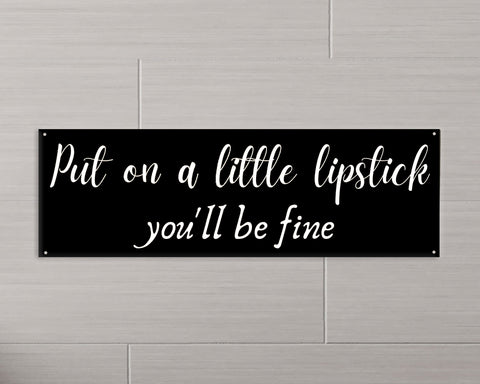 Put On A Little Lipstick You'll Be Fine Wood Sign Lipstick Sign Bathroom Sign Bathroom Decor Funny Bathroom Sign Decor Decorations