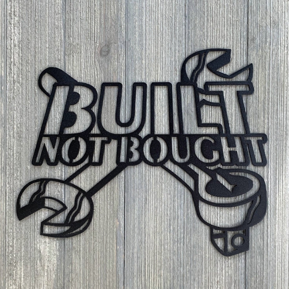 Built Not Bought Metal Sign Cutout Cut Metal Sign Wall Metal Art Decorations