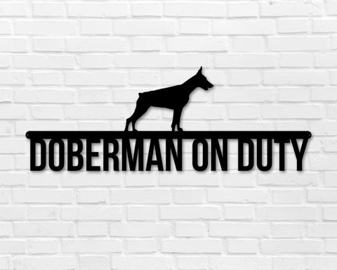 Doberman On Duty Doberman Metal Sign Dog Sign Dog Lover Sign Gift For Pet Owner Dog On Duty Sign Dog Wall Art Decorations