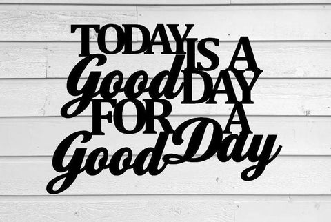 Today Is A Good Day For A Good Day Custom Metal Sign Metal Monogram House Warming Gift Metal Word House Warming Gift Sign Decorations
