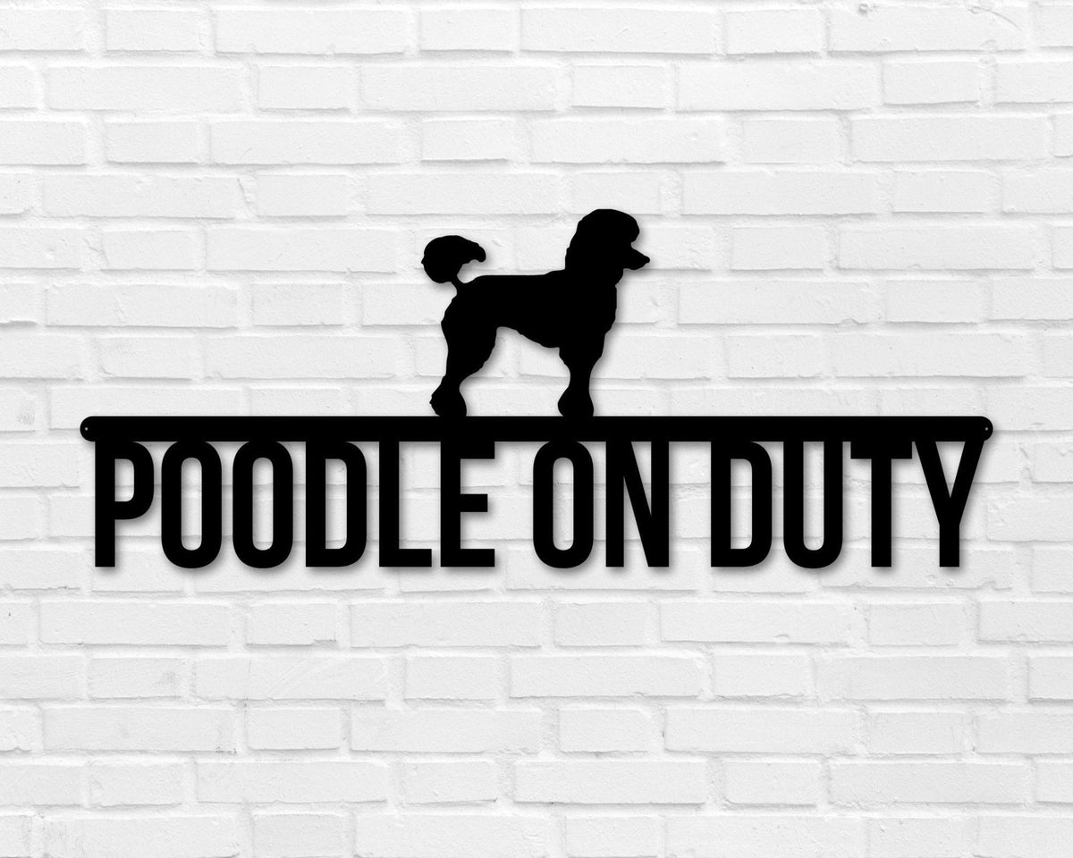 Poodle On Duty Poodle Metal Sign Dog Sign Dog Lover Sign Gift For Pet Owner Dog On Duty Sign Dog Wall Art Decorations