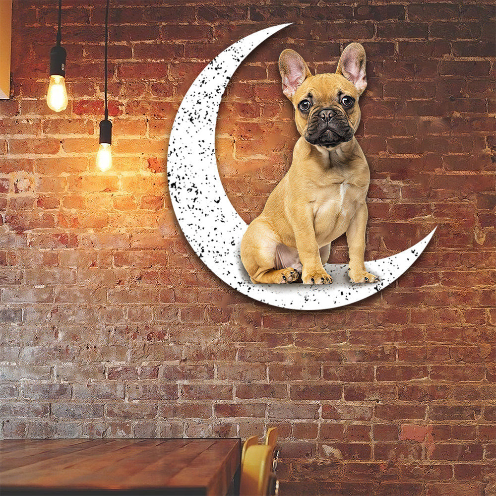 Dog Metal Sign French Bulldog 4 Sit On The Moon Gift for Dog Lover Decorations